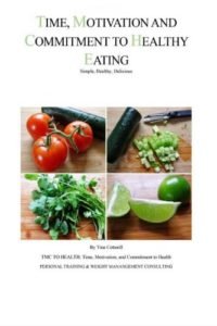 "Time, Motivation, and Commitment to Healthy Eating: Simple, Healthy, Delicious" by Tina Cotterill
